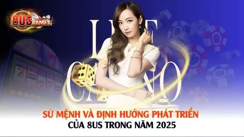 Sứ mệnh và định hướng phát triển của 8US trong năm 2025