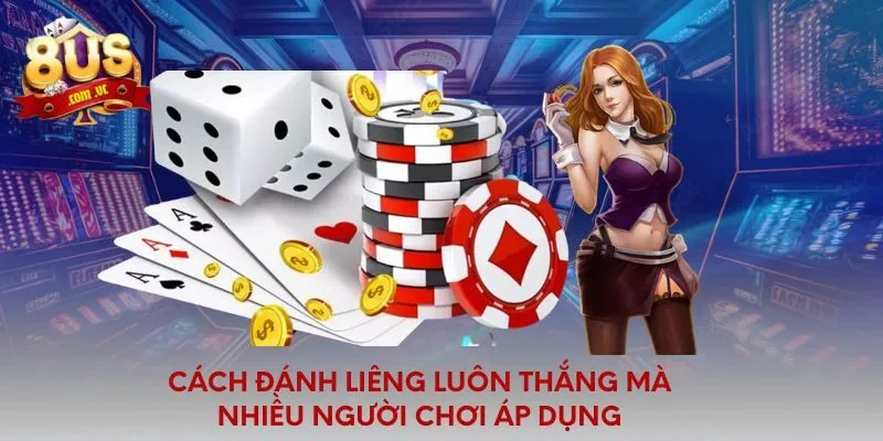 Cách đánh liêng luôn thắng mà nhiều người chơi áp dụng